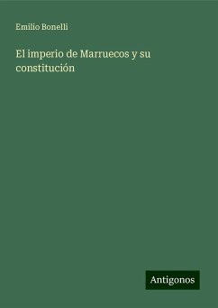 El imperio de Marruecos y su constitución - Bonelli, Emilio