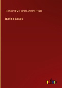 Reminiscences - Carlyle, Thomas; Froude, James Anthony