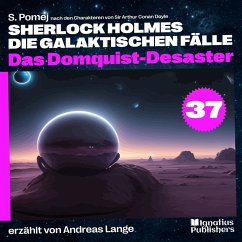 Das Domquist-Desaster (Sherlock Holmes - Die galaktischen Fälle, Folge 37) (MP3-Download) - Doyle, Sir Arthur Conan; Pomej, S.