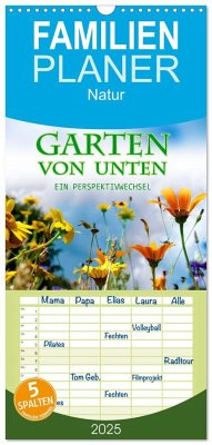 Familienplaner 2025 - Garten von unten. Ein Perspektivwechsel mit 5 Spalten (Wandkalender, 21 x 45 cm) CALVENDO - Calvendo;B-B Müller, Christine