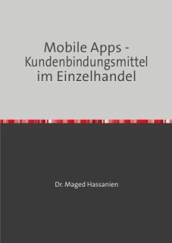 Mobile Apps - Kundenbindungsmittel im Einzelhandel - Hassanien, Dr. Maged