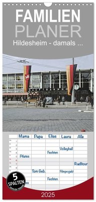 Familienplaner 2025 - Hildesheim - damals ... mit 5 Spalten (Wandkalender, 21 x 45 cm) CALVENDO