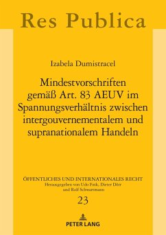 Mindestvorschriften gemäß Art. 83 AEUV im Spannungsverhältnis zwischen intergouvernementalem und supranationalem Handeln - Dumistracel, Izabela