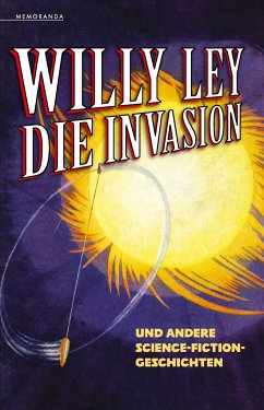 Die Invasion und andere Science-Fiction-Geschichten - Ley, Willy