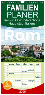 Familienplaner 2025 - Rom - Die wunderschöne Hauptstadt Italiens. mit 5 Spalten (Wandkalender, 21 x 45 cm) CALVENDO - Calvendo;Scott, M.