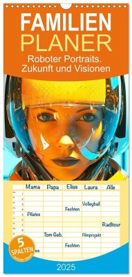Familienplaner 2025 - Roboter Portraits. Zukunft und Visionen mit 5 Spalten (Wandkalender, 21 x 45 cm) CALVENDO
