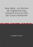 New Work - Im Zeichen der Digitalisierung, Industrie 4.0 und nach der Corona Pandemie