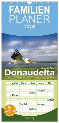 Familienplaner 2025 - Donaudelta - Europas großes Vogelparadies mit 5 Spalten (Wandkalender, 21 x 45 cm) CALVENDO