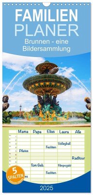 Familienplaner 2025 - Brunnen - eine Bildersammlung mit 5 Spalten (Wandkalender, 21 x 45 cm) CALVENDO Familienplaner 2025 - Brunnen - eine Bildersammlung mit 5 Spalten (Wandkalender, 21 x 45 cm) CALVENDO