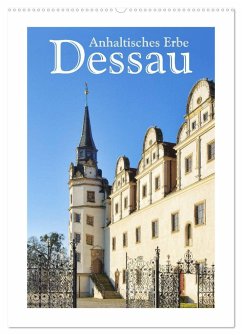 Dessau - Anhaltisches Erbe (Wandkalender 2025 DIN A2 hoch), CALVENDO Monatskalender