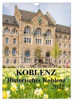 Koblenz - Historisches Koblenz (Wandkalender 2025 DIN A4 hoch), CALVENDO Monatskalender - Calvendo;pixs:sell