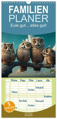 Familienplaner 2025 - Eule gut... alles gut! mit 5 Spalten (Wandkalender, 21 x 45 cm) CALVENDO