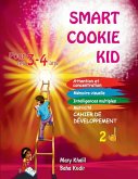 Smart Cookie Kid pour les 3-4 ans Cahier de développement 2D Smart Cookie Kid pour les 3-4 ans Cahier de développement 2D