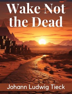 Wake Not the Dead - Johann Ludwig Tieck