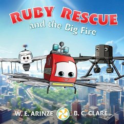 Ruby Rescue and the Big Fire - Arinze, W. E.; Clare, B. C.