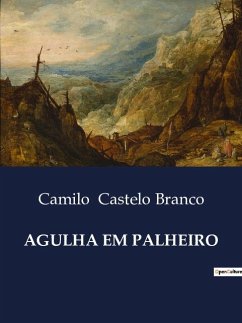 AGULHA EM PALHEIRO - Castelo Branco, Camilo