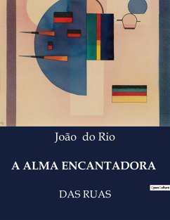 A ALMA ENCANTADORA - Do Rio, João