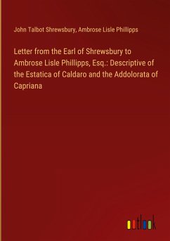 Letter from the Earl of Shrewsbury to Ambrose Lisle Phillipps, Esq.: Descriptive of the Estatica of Caldaro and the Addolorata of Capriana