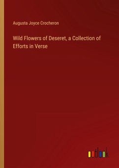 Wild Flowers of Deseret, a Collection of Efforts in Verse