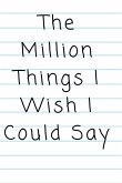 "The Million Things I Wish I Could Say"