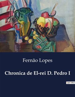 Chronica de El-rei D. Pedro I - Lopes, Fernão