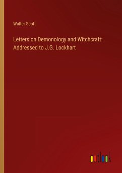 Letters on Demonology and Witchcraft: Addressed to J.G. Lockhart - Scott, Walter