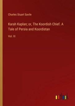 Karah Kaplan; or, The Koordish Chief. A Tale of Persia and Koordistan