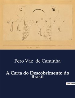 A Carta do Descobrimento do Brasil - De Caminha, Pero Vaz