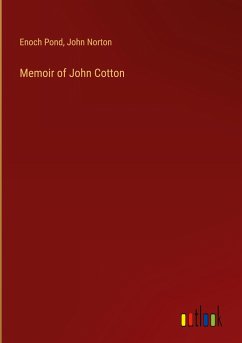 Memoir of John Cotton - Pond, Enoch; Norton, John