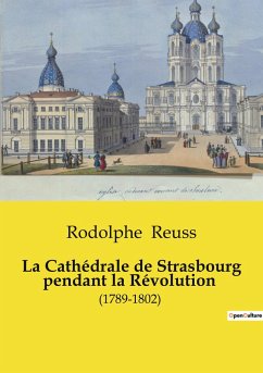 La Cathédrale de Strasbourg pendant la Révolution - Reuss, Rodolphe