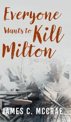 Everyone Wants to Kill Milton - McCrae, James C.