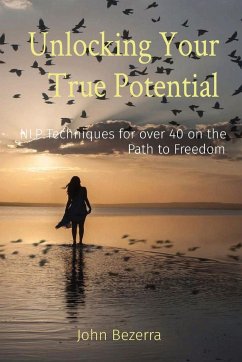 Unlocking Your True Potential - Bezerra, John