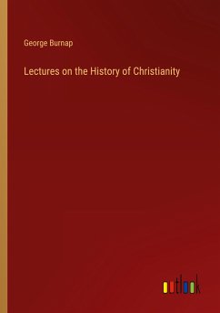 Lectures on the History of Christianity - Burnap, George