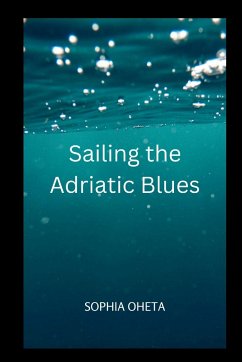 Sailing the Adriatic Blues - Sophia, Oheta