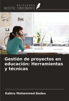 Gestión de proyectos en educación: Herramientas y técnicas - Badau, Kabiru Mohammed