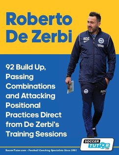 Roberto De Zerbi - 92 Build Up, Passing Combinations and Attacking Positional Practices Direct from De Zerbi's Training Sessions