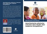 Amerikanische ethnische Literatur Eine Studie über moderne Perspektiven