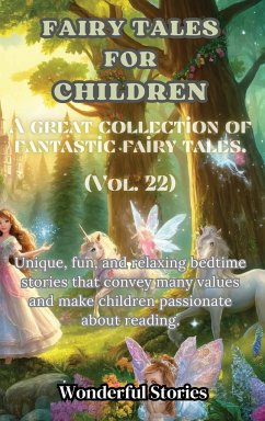 Children's Fables A great collection of fantastic fables and fairy tales. (Vol.22) - Stories, Wonderful