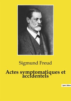 Actes symptomatiques et accidentels - Freud, Sigmund