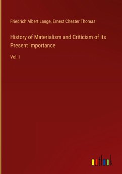 History of Materialism and Criticism of its Present Importance - Lange, Friedrich Albert; Thomas, Ernest Chester