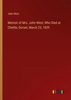 Memoir of Mrs. John West, Who Died at Chettle, Dorset, March 23, 1839