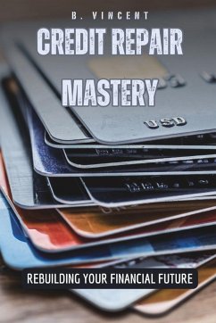 Credit Repair Mastery - Vincent, B.