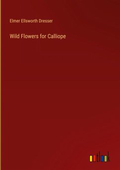 Wild Flowers for Calliope