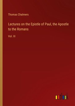 Lectures on the Epistle of Paul, the Apostle to the Romans - Chalmers, Thomas