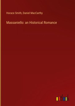 Massaniello: an Historical Romance - Smith, Horace; Maccarthy, Daniel