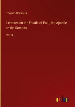 Lectures on the Epistle of Paul, the Apostle to the Romans