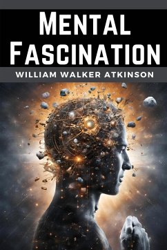 Mental Fascination - William Walker Atkinson