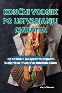 KON¿NI VODNIK PO USTVARJANJU CIABATTA - Matja¿ Marolt