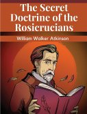 The Secret Doctrine of the Rosicrucians