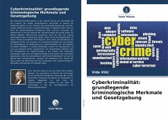 Cyberkriminalität: grundlegende kriminologische Merkmale und Gesetzgebung - Vilic, Vida